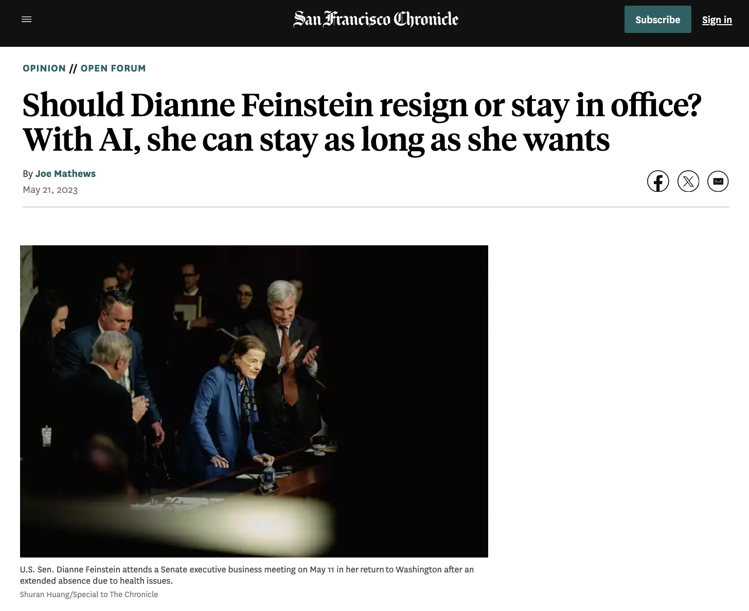 screenshot - San Francisco Chronicle Subscribe Sign in Opinion Open Forum Should Dianne Feinstein resign or stay in office? With Ai, she can stay as long as she wants By Joe Mathews U.S. Sen. Dianne Feinstein attends a Senate executive business meeting on